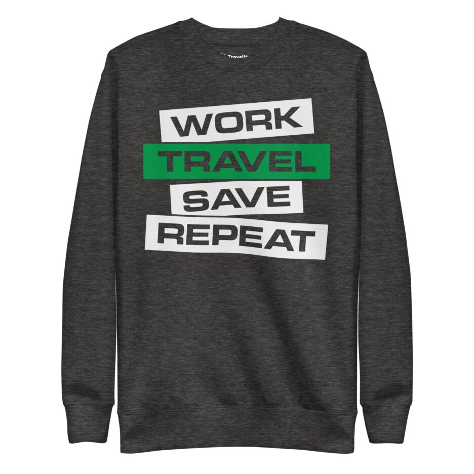 Work Travel Save Repeat | Funny Travel Sweatshirt