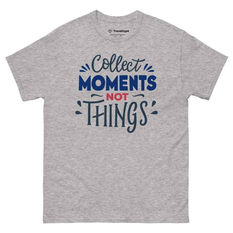 Collect Moments Not Things | Funny Travel T-Shirt