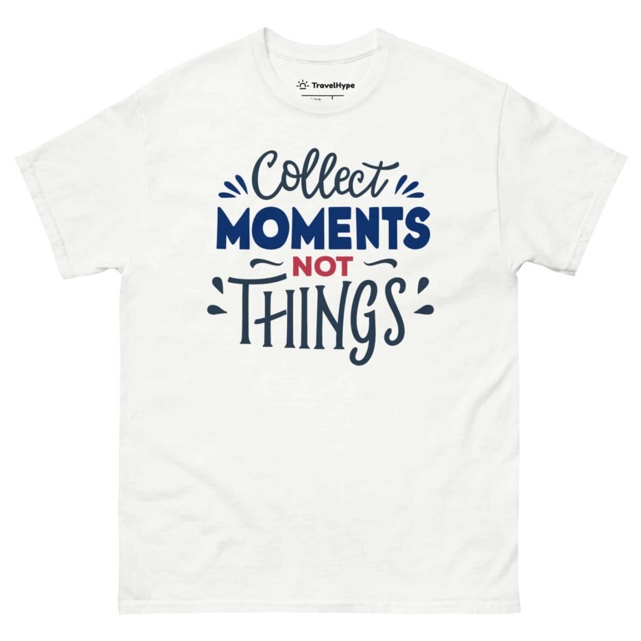 Collect Moments Not Things | Funny Travel T-Shirt