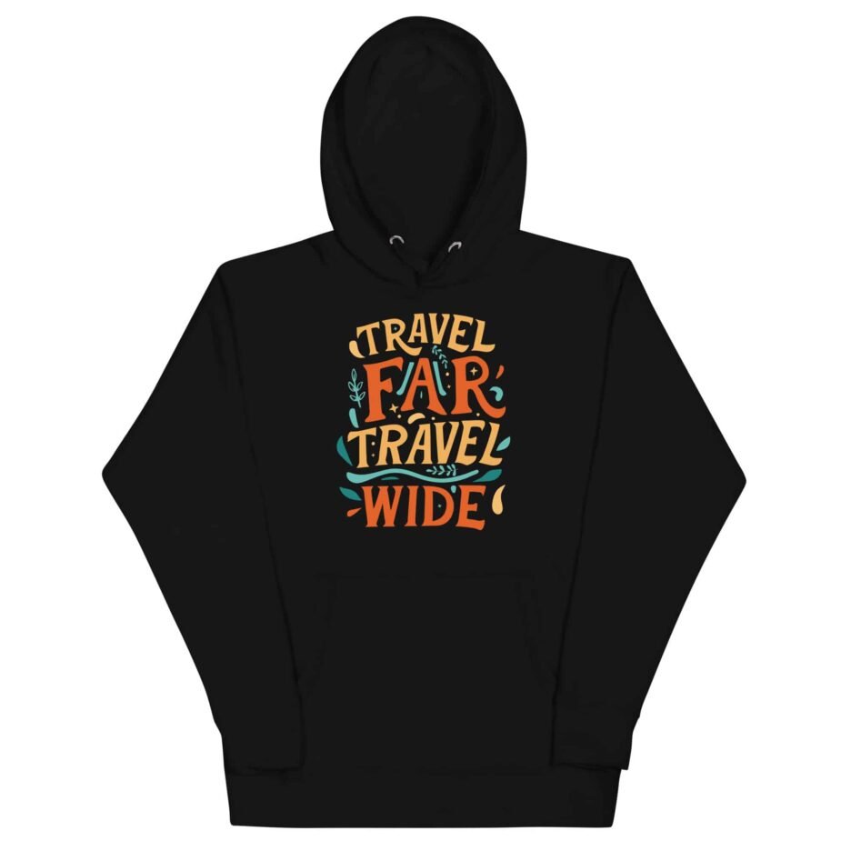 Travel Far Travel Wide Hoodie
