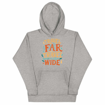 Travel Far Travel Wide Hoodie | Funny Travel Hoodie