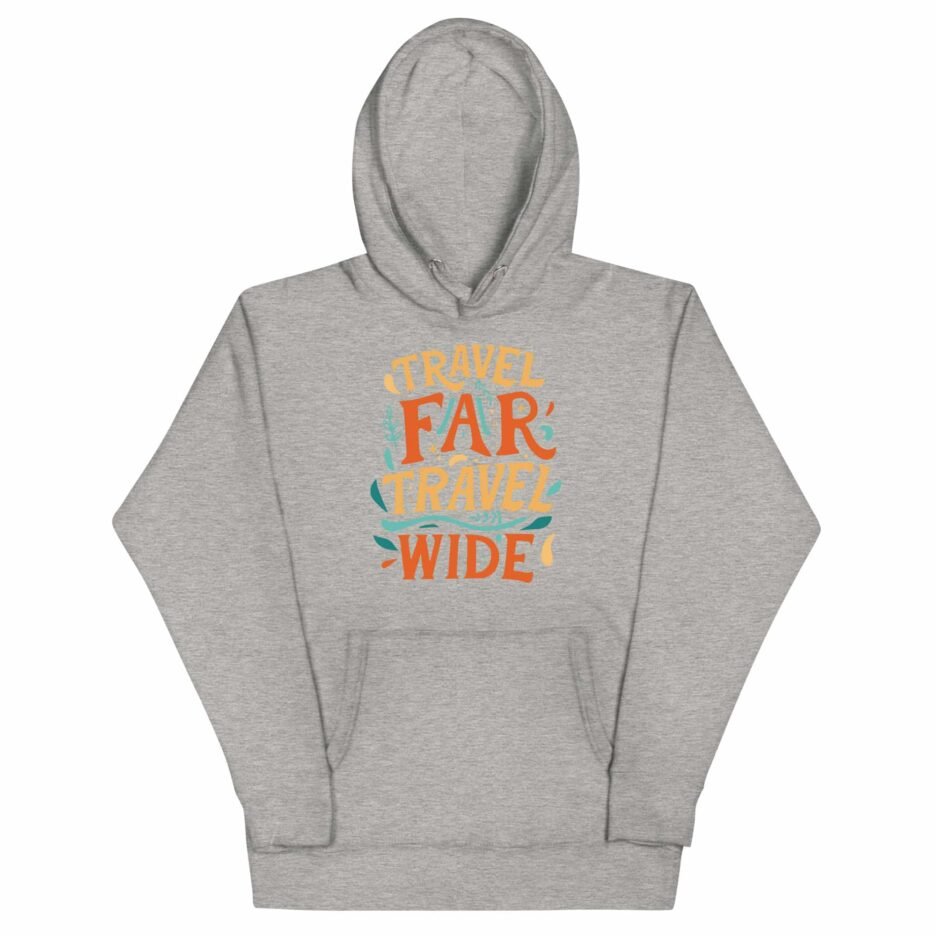 Travel Far Travel Wide Hoodie