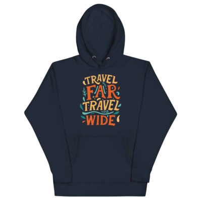 Travel Far Travel Wide Hoodie | Funny Travel Hoodie