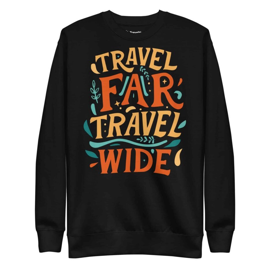 Travel Far Travel Wide Sweatshirt