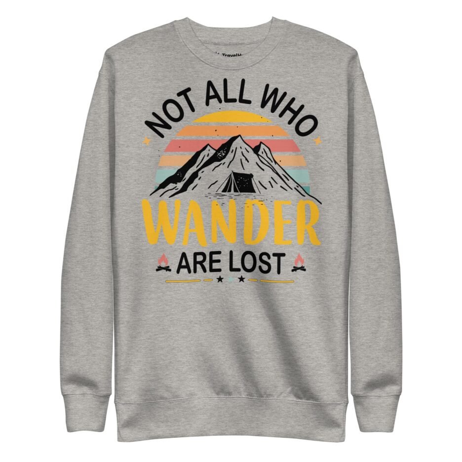 Not All Who Wander Are Lost Sweatshirt