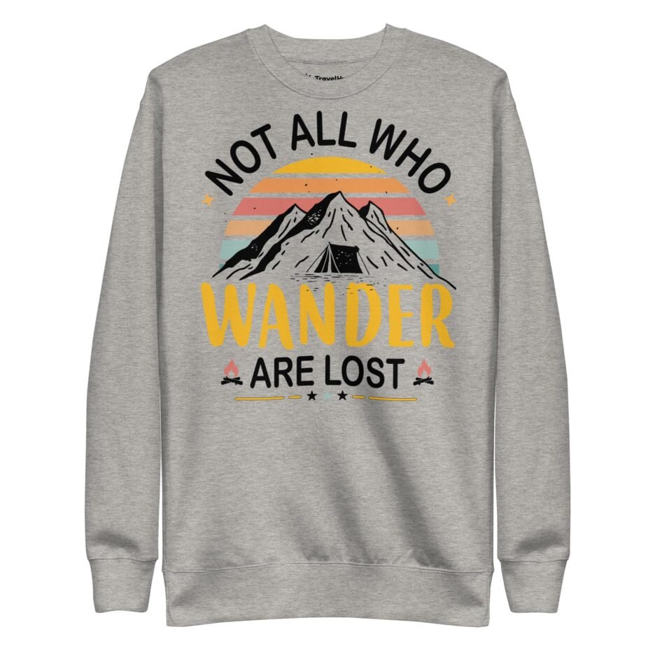 Not All Who Wander Are Lost | Funny Travel Sweatshirt