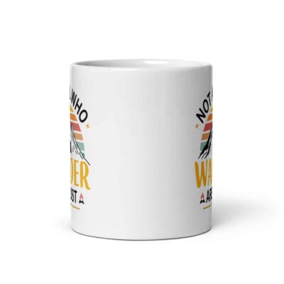 Not All Who Wander Are Lost Mug | Funny Travel Mug