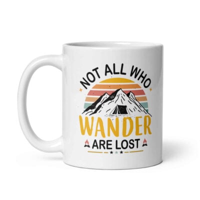 Not All Who Wander Are Lost Mug | Funny Travel Mug