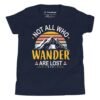 Not All Who Wander Are Lost Kids T-Shirt