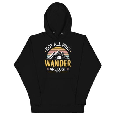 Not All Who Wander Are Lost Hoodie | Funny Travel Hoodie