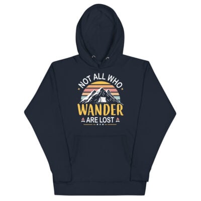 Not All Who Wander Are Lost Hoodie | Funny Travel Hoodie