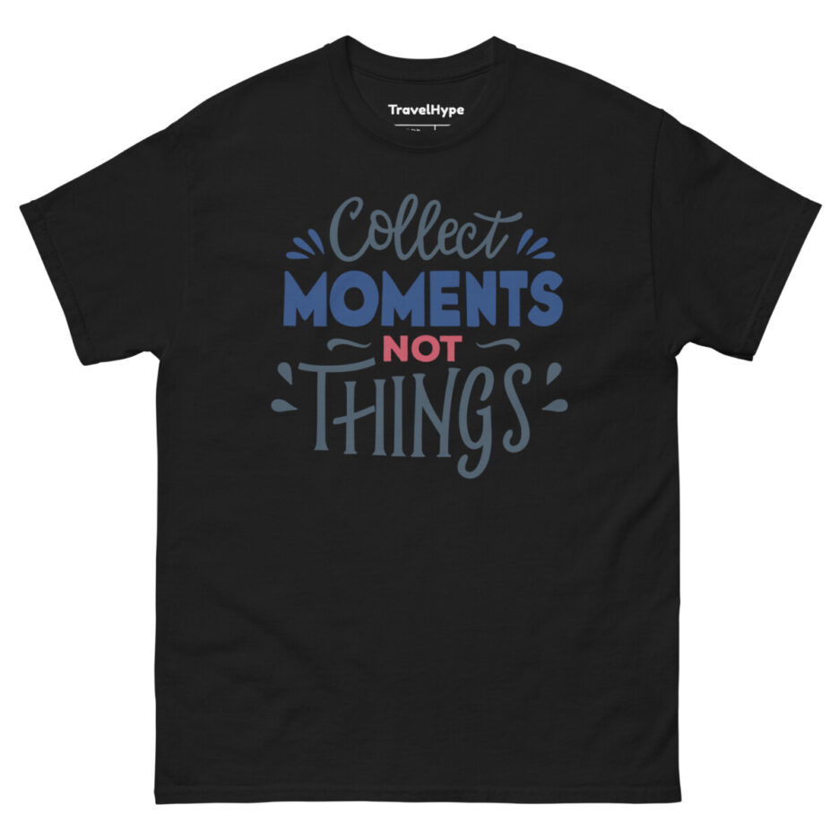 Collect Moments Not Things T-Shirt