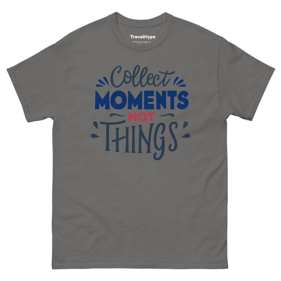 Collect Moments Not Things T-Shirt