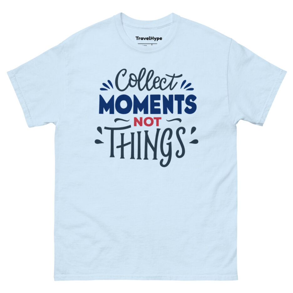 Collect Moments Not Things T-Shirt
