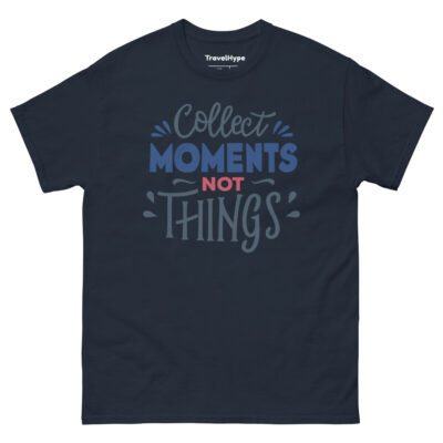Collect Moments Not Things T-Shirt | Funny Travel T-Shirt