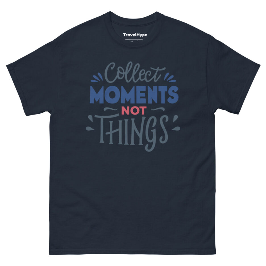 Collect Moments Not Things T-Shirt
