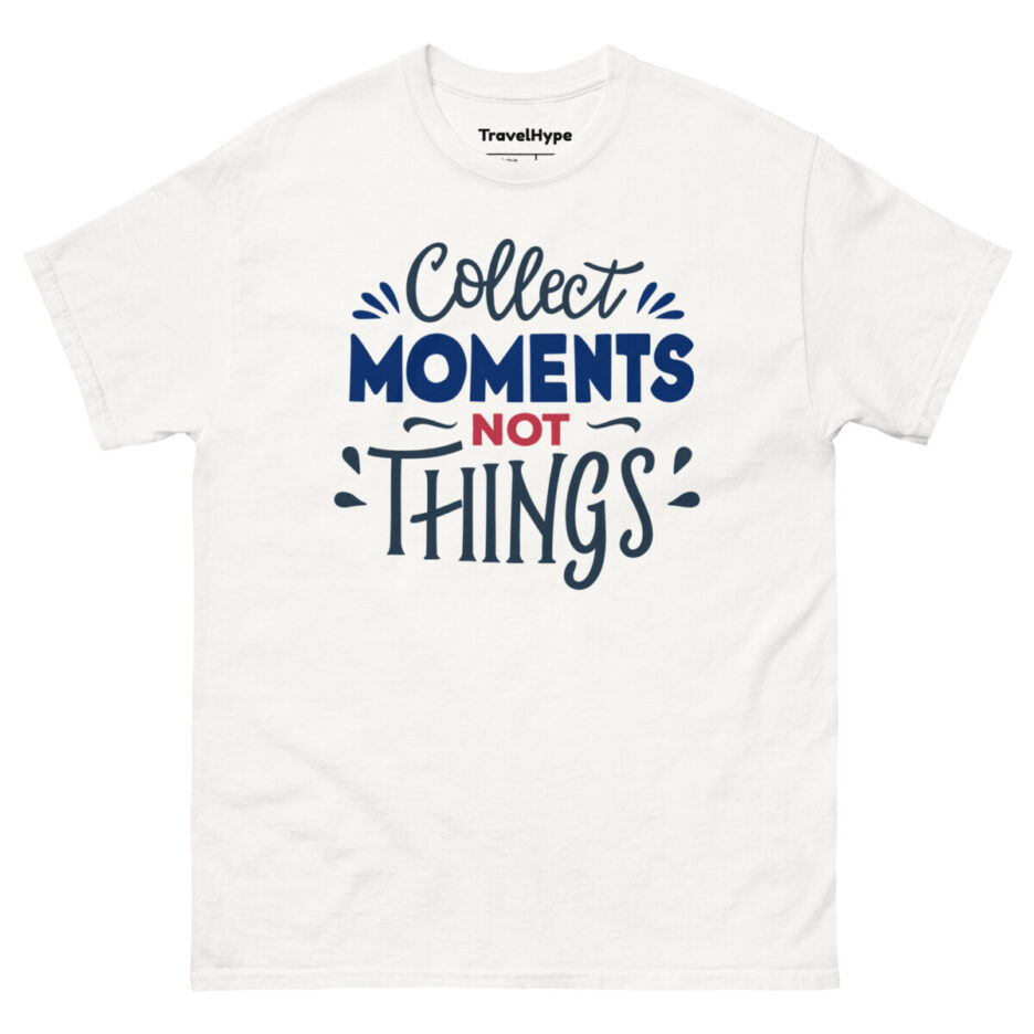 Collect Moments Not Things T-Shirt