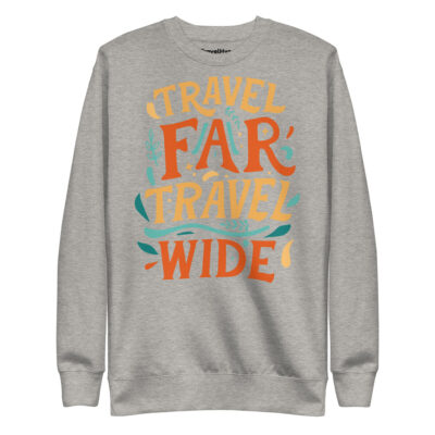 Travel Far Travel Wide Sweatshirt