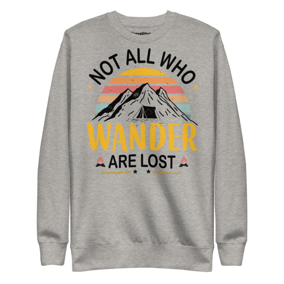 Not All Who Wander Are Lost Sweatshirt