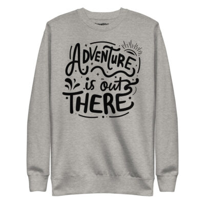 Adventure Is Out There Sweatshirt | Funny Travel Sweatshirt