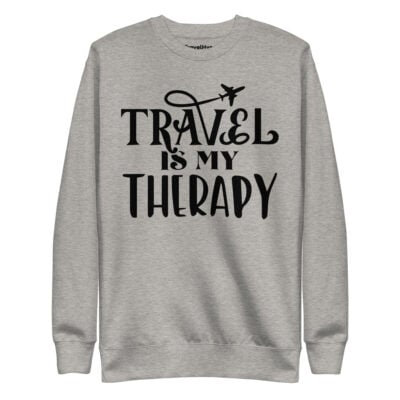 Travel Is My Therapy Sweatshirt | Funny Travel Sweatshirt