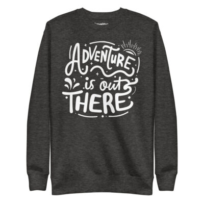Adventure Is Out There Sweatshirt | Funny Travel Sweatshirt