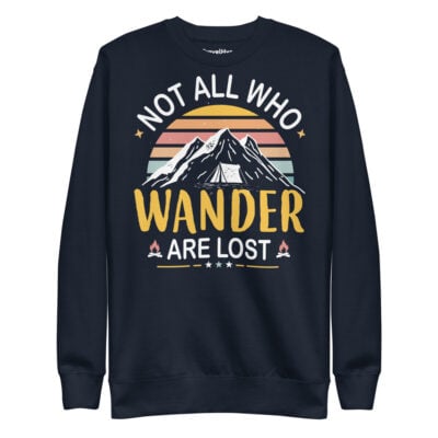 Not All Who Wander Are Lost Sweatshirt | Funny Travel Sweatshirt