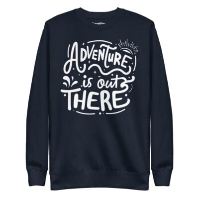 Adventure Is Out There Sweatshirt | Funny Travel Sweatshirt